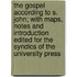 The Gospel According to S. John; With Maps, Notes and Introduction Edited for the Syndics of the University Press