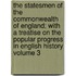 The Statesmen of the Commonwealth of England; With a Treatise on the Popular Progress in English History Volume 3
