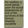 The Swallow; A Novel Based Upon The Actual Experiences Of One Of The Survivors Of The Famous Lafayette Escadrille door Ruth Dunbar