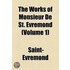 The Works of Monsieur de St. Evremond Volume 1; Made English from the French Original with the Life of the Author