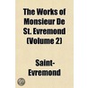 The Works of Monsieur de St. Evremond; Made English from the French Original with the Life of the Author Volume 2 door Saint-Evremond