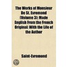 The Works of Monsieur de St. Evremond; Made English from the French Original with the Life of the Author Volume 3 door Saint-Evremond