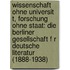 Wissenschaft Ohne Universit T, Forschung Ohne Staat: Die Berliner Gesellschaft F R Deutsche Literatur (1888-1938)