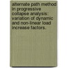 Alternate Path Method In Progressive Collapse Analysis: Variation Of Dynamic And Non-Linear Load Increase Factors. by Aldo E. McKay