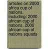 Articles On 2000 Africa Cup Of Nations, Including: 2000 African Cup Of Nations, 2000 African Cup Of Nations Squads door Hephaestus Books