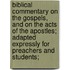 Biblical Commentary on the Gospels, and on the Acts of the Apostles; Adapted Expressly for Preachers and Students;
