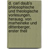 D. Carl Daub's Philosophische Und Theologische Vorlesungen, Herausg. Von Marheineke Und Dittenberger, Erster Theil door Carl Daub