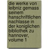 Die Werke Von Leibniz Gemass Seinem Hanschriftlichen Nachlasse In Der Koniglichen Bibliothek Zu Hannover, Volume 1 by Onno Klopp