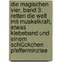 Die magischen Vier, Band 3: Retten die Welt mit Muskelkraft, etwas Klebeband und einem Schlückchen Pfefferminztee