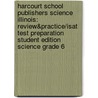 Harcourt School Publishers Science Illinois: Review&Practice/Isat Test Preparation Student Edition Science Grade 6 door Hsp