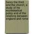 Henry the Third and the Church; A Study of His Ecclesiastical Policy and of the Relations Between England and Rome