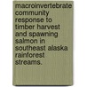 Macroinvertebrate Community Response To Timber Harvest And Spawning Salmon In Southeast Alaska Rainforest Streams. door Emily Yvonne Campbell