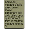 Nouveau Voyage D'Italie Avec Un M Moire Contenant Des Avis Utiles Ceux Qui Voudront Faire Le Mesme Voyage Volume 3 door Misson Maximilien 1650?-1722