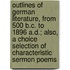 Outlines Of German Literature, From 500 B.C. To 1896 A.D.; Also, A Choice Selection Of Characteristic Sermon Poems