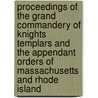 Proceedings of the Grand Commandery of Knights Templars and the Appendant Orders of Massachusetts and Rhode Island door Knights Templar Grand Island