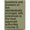 Questions and Answers on Law. Alphabetically Arranged, with References to the Most Approved Authorities (Volume 3) by Asa Kinne
