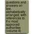 Questions and Answers on Law. Alphabetically Arranged, with References to the Most Approved Authorities (Volume 4)