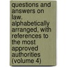 Questions and Answers on Law. Alphabetically Arranged, with References to the Most Approved Authorities (Volume 4) door Asa Kinne