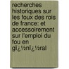 Recherches Historiques Sur Les Foux Des Rois De France: Et Accessoirement Sur L'emploi Du Fou En Gï¿½Nï¿½Ral by Alfred Canel