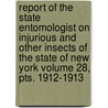 Report of the State Entomologist on Injurious and Other Insects of the State of New York Volume 28, Pts. 1912-1913 door New York. State Entomologist