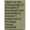 Report on the Manuscripts of the Duke of Buccleuch and Queensberry Volume 1; Preserved at Montagu House, Whitehall door Great Britain. Royal Manuscripts
