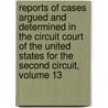 Reports of Cases Argued and Determined in the Circuit Court of the United States for the Second Circuit, Volume 13 door Samuel Blatchford