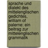 Sprache Und Dialekt Des Mittelenglischen Gedichtes, William Of Palerne: Ein Beitrag Zur Mittelenglischen Grammatik by Albert Schddekopf