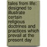 Tales from Life: Designed to Illustrate Certain Religious Doctrines and Practices Which Prevail at the Present Day