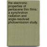 The Electronic Properties Of Pentacene Thin Films: A Synchrotron Radiation And Angle-Resolved Photoemission Study. door Richard C. Hatch