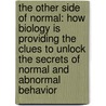 The Other Side of Normal: How Biology Is Providing the Clues to Unlock the Secrets of Normal and Abnormal Behavior door Jordan Smoller