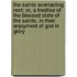The Saints Everlasting Rest; Or, a Treatise of the Blessed State of the Saints, in Their Enjoyment of God in Glory