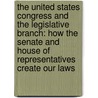 The United States Congress and the Legislative Branch: How the Senate and House of Representatives Create Our Laws door Tony Zurlo