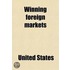 Winning Foreign Markets; Containing Suggestions for the Extension of Trade by American Manufacturers and Exporters