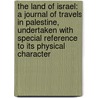 the Land of Israel: a Journal of Travels in Palestine, Undertaken with Special Reference to Its Physical Character by Henry Baker Tristram