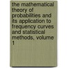 the Mathematical Theory of Probabilities and Its Application to Frequency Curves and Statistical Methods, Volume 1 door Charlotte Dickson
