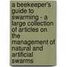 A Beekeeper's Guide to Swarming - A Large Collection of Articles on the Management of Natural and Artificial Swarms door Authors Various