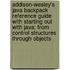 Addison-Wesley's Java Backpack Reference Guide With Starting Out With Java: From Control Structures Through Objects