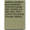 Addison-Wesley's Java Backpack Reference Guide With Starting Out With Java: From Control Structures Through Objects by Tony Gaddis