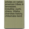 Articles On Native American Tribes In Tennessee, Including: Yuchi, Chisca, Chiaha, Cherokee History, Chikamaka Band door Hephaestus Books