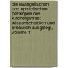 Die Evangelischen Und Epistolischen Perikopen Des Kirchenjahres: Wissenschaftlich Und Erbaulich Ausgelegt, Volume 1 door August Nebe
