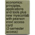 Economics: Principles, Applications And Tools Plus New Myeconlab With Pearson Etext Access Card (2-Semester Access)