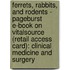 Ferrets, Rabbits, and Rodents - Pageburst E-Book on Vitalsource (Retail Access Card): Clinical Medicine and Surgery