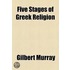 Four Stages of Greek Religion; Studies Based on a Course of Lectures Delivered in April 1912 at Columbia University