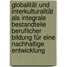 Globalität und Interkulturalität als integrale Bestandteile beruflicher Bildung für eine nachhaltige Entwicklung door Thomas Vollmer