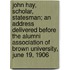 John Hay, Scholar, Statesman; An Address Delivered Before the Alumni Association of Brown University, June 19, 1906