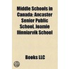 Middle Schools In Canada: Middle Schools In Alberta, Middle Schools In British Columbia, Middle Schools In Manitoba door Books Llc