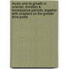 Music and Its Growth in Oriental, Christian & Renaissance Periods; Together With Chapters on the Greater Tone Poets door Henry Tipper