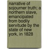 Narrative of Sojourner Truth; A Northern Slave, Emancipated from Bodily Servitude by the State of New York, in 1828 door Olive Gilbert