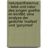 Naturpantheismus - Liebe und Natur des jungen Goethe im Konflikt. Eine Analyse der Gedichte 'Maifest' und 'Ganymed' by Carolina Franzen