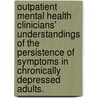 Outpatient Mental Health Clinicians' Understandings Of The Persistence Of Symptoms In Chronically Depressed Adults. door M. Kim Sarasohn